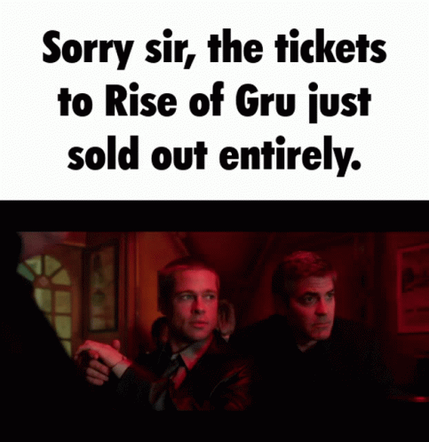 Sorry Sir The Tickets To Rise Of Gru Just Sold Out Entirely GIF