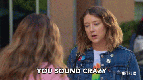 Kimmy Shields You Sound Crazy GIF
