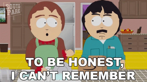 South Park Cartoon Saying To Be Honest I Can't Remember