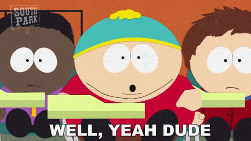 South Park Cartoon Saying Well Yeah Dude