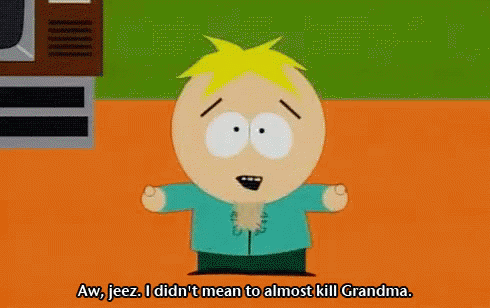 South Park Character Saying Aw Jeez I Didn't Mean to Almost Kill Grandma