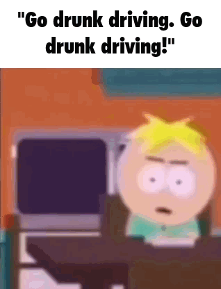 South Park Character Saying Go Drunk Driving