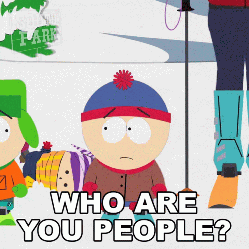 South Park Character Saying Who Are You People