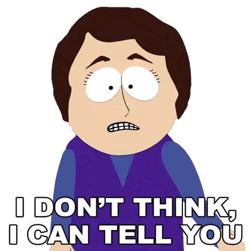 South Park Character Says I Don't Think I Can Tell You