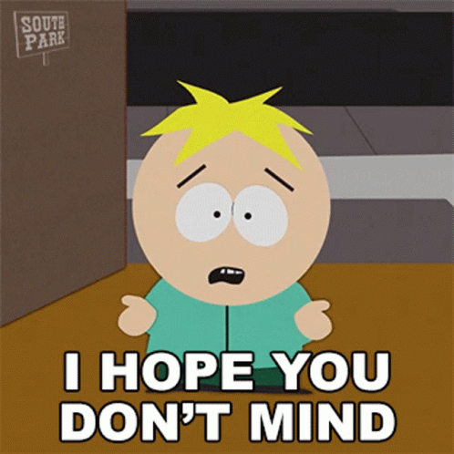 South Park Character Says I Hope You Don't Mind GIF