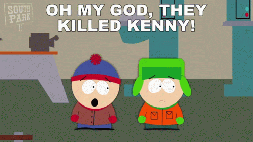 South Park Characters Saying Oh My God They Killed Kenny