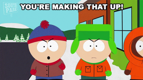 South Park Characters Saying You're Making That Up