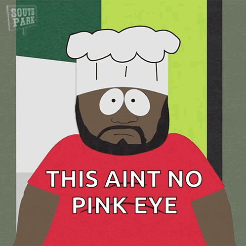 South Park Chef Hat Says This Aint No Pink Eye GIF