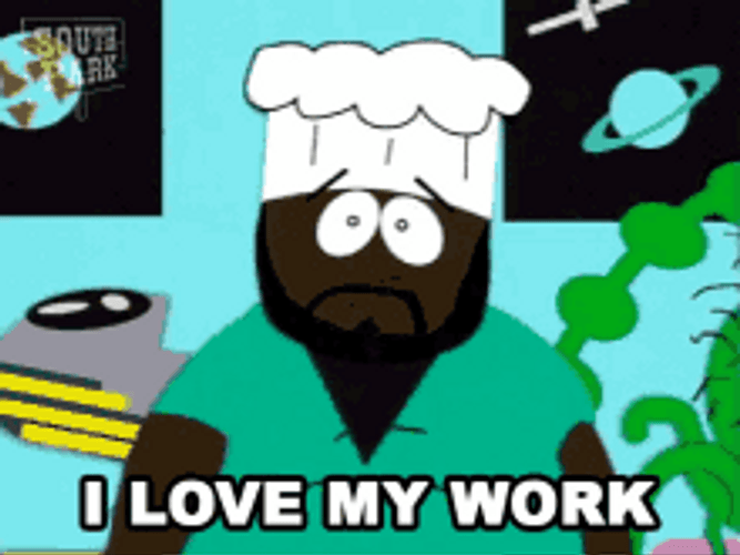 South Park Chef Sad I Love My Job GIF
