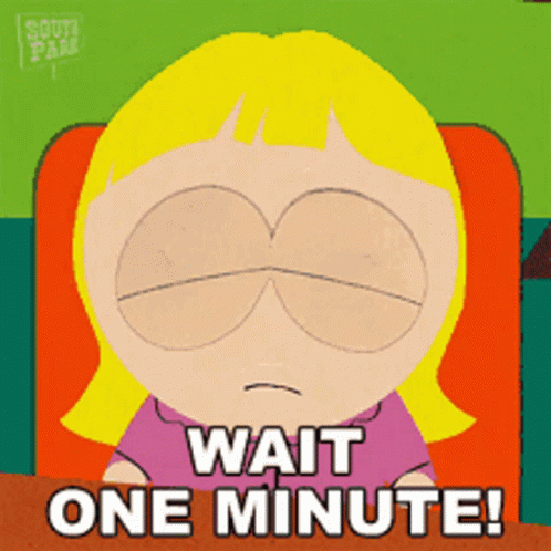 South Park Girl Saying Wait One Minute