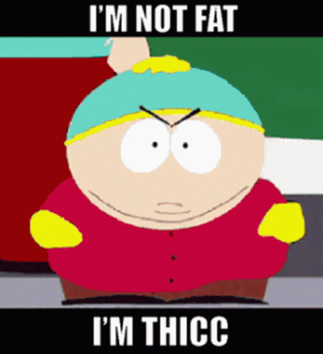 South Park I'm Not Fat I'm Thicc