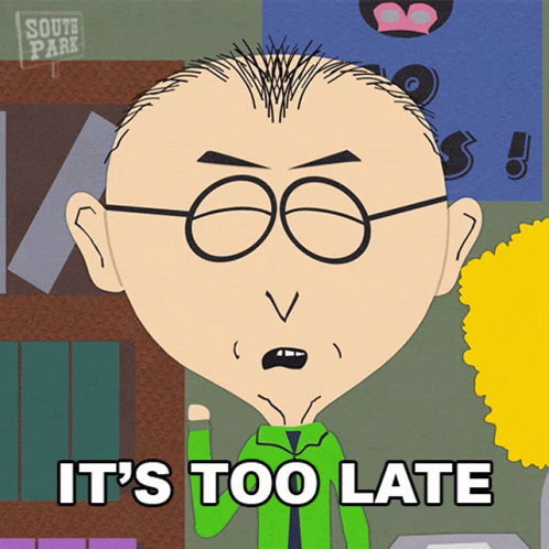 South Park Mr Mackey Its Too Late GIF