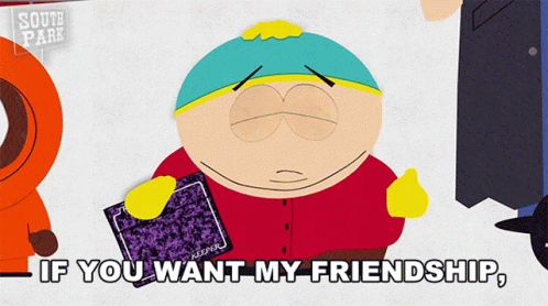 South Park Says If You Want My Friendship GIF