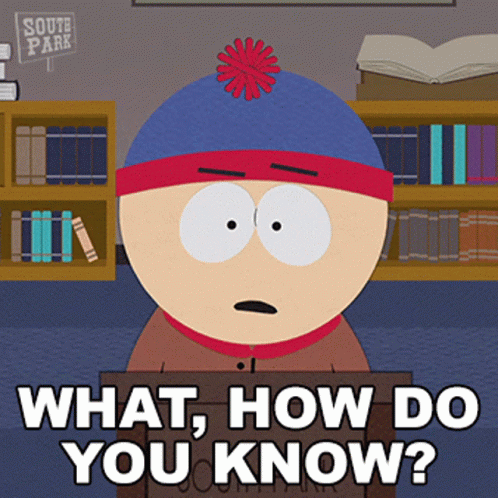 South Park Stan Marsh How Do You Know GIF