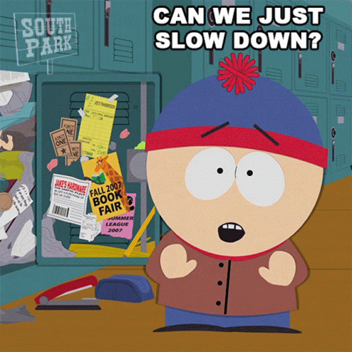 South Park Stan Marsh Slow Down GIF