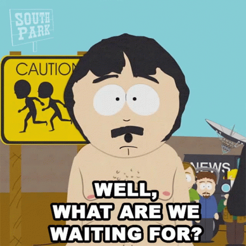 South Park What Are You Waiting For GIF