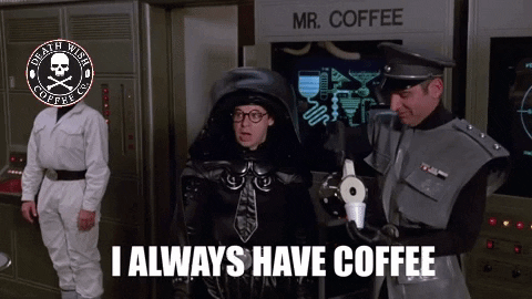 Spaceballs Dark Helmet Always Have Coffee GIF