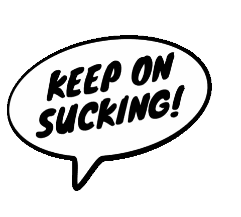 Speech Bubble Keep On Sucking