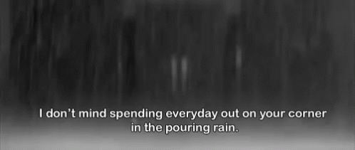 Spending Every Day Out on Your Corner in the Pouring Rain