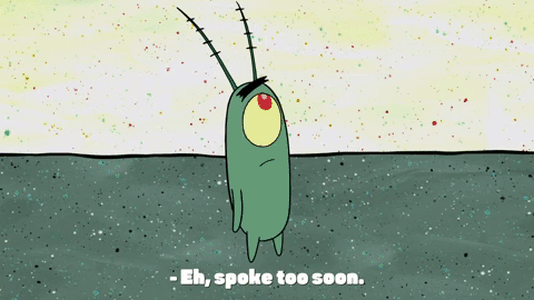 Spoke Too Soon Plankton And Squidward Tentacles GIF