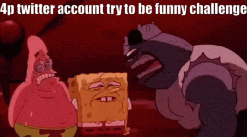 Spongebob And Patrick Are Standing Next To Each Other With A Caption That Says 4P Twitter Account Try To Be Funny Challe GIF