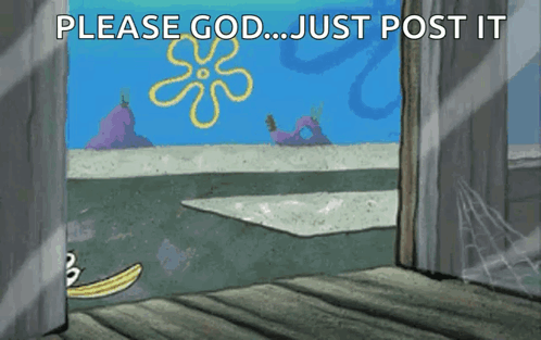 SpongeBob and Patrick Asking God to Just Post It