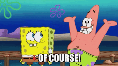 Spongebob And Patrick From Spongebob Squarepants Are Standing On A Dock With The Words Of Course Written Below Them GIF