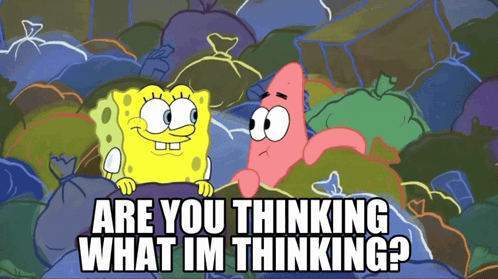 SpongeBob and Patrick Saying Are You Thinking What I'm Thinking