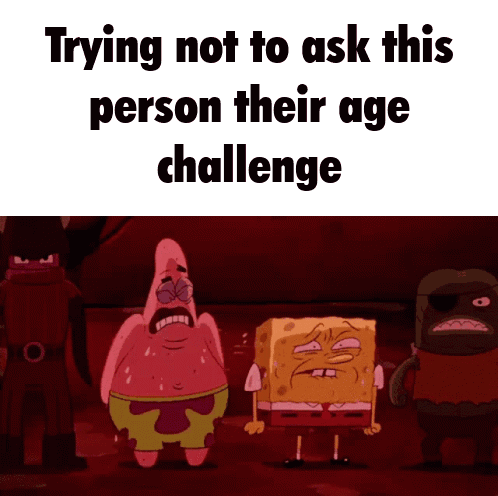 SpongeBob and Patrick Trying Not to Ask Age