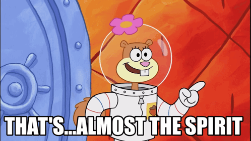SpongeBob and Sandy Cheeks Saying That's Almost the Spirit