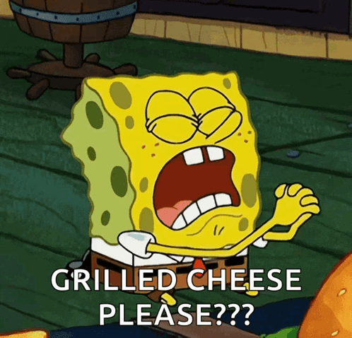 Spongebob Asking for Grilled Cheese Please
