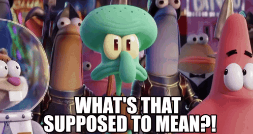 SpongeBob Characters What's That Supposed to Mean