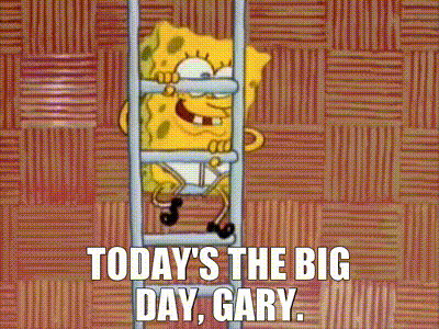 SpongeBob Climbing Ladder Saying Today Big Day