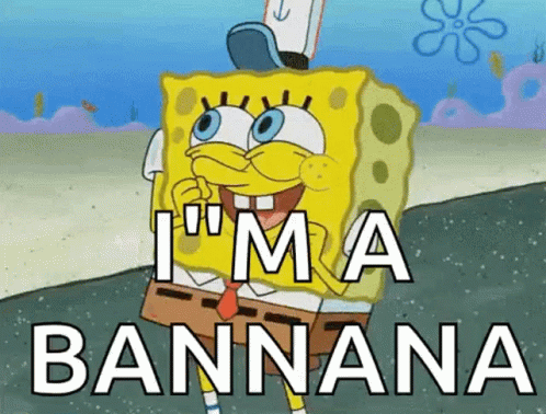 Spongebob I'm A Banana Meme GIF