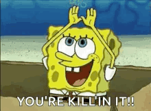 Spongebob Is Holding His Hands Up In The Air And Saying `` You 'Re Kill 'N It ! '' GIF