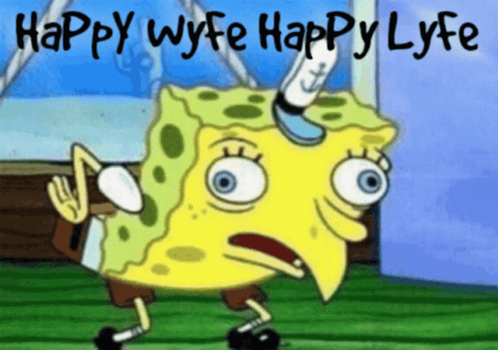 Spongebob Mocking Happy Wife Happy Life GIF