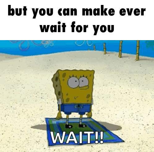 Spongebob on Beach But You Can Make Ever Wait For You Wait