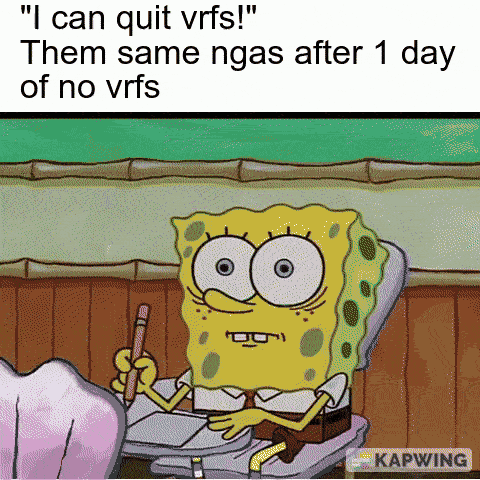 Spongebob Saying I Can Quit VRFs