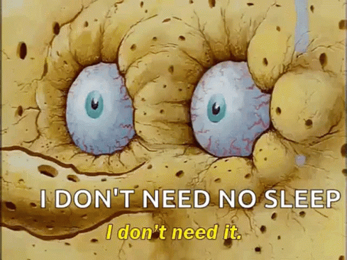 SpongeBob Saying I Don't Need No Sleep GIF