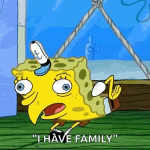 SpongeBob Saying I Have Family