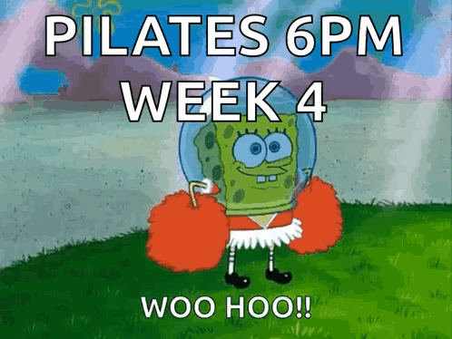 SpongeBob Saying Pilates 6 PM Week 4 Woo Hoo GIF