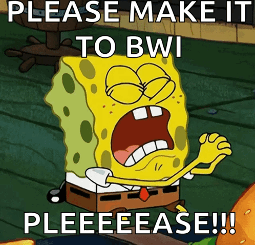 SpongeBob Saying Please Make It to BWI
