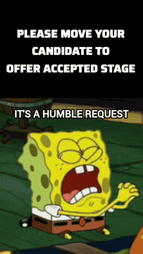 SpongeBob Saying Please Move Your Candidate to Offer Accepted Stage