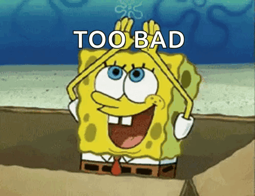 SpongeBob Saying Too Bad