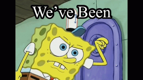 Spongebob Saying We've Been Above Him
