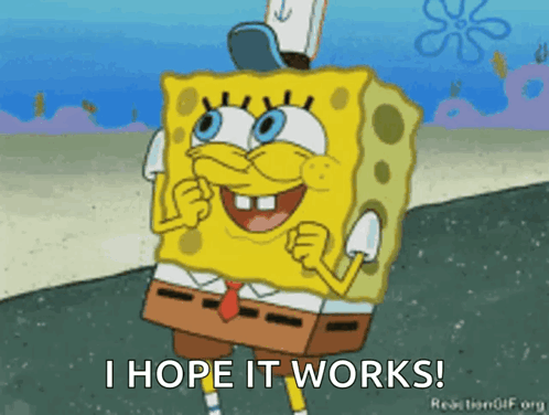 Spongebob Says I Hope It Works