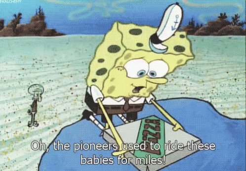 Spongebob Says Oh The Pioneers Used To Ride These Babies For Miles In A Cartoon GIF