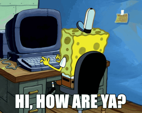 Spongebob Sitting at Computer Saying Hi How Are Ya
