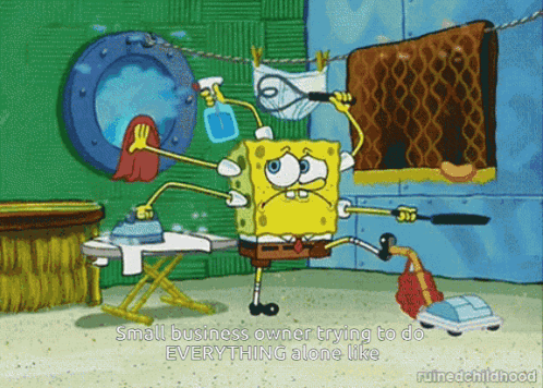 Spongebob Small Business Owner Trying to Do Everything Alone Like Ruinedchildhood