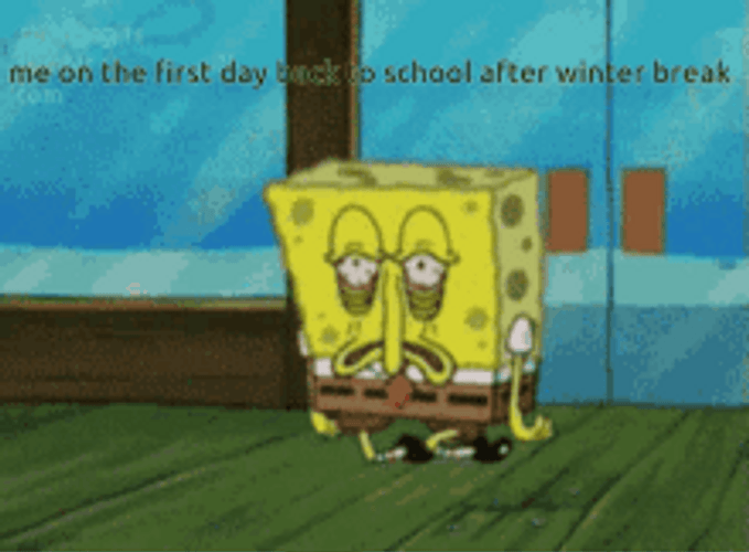 Spongebob Tired First Day Back To School Winter Break GIF